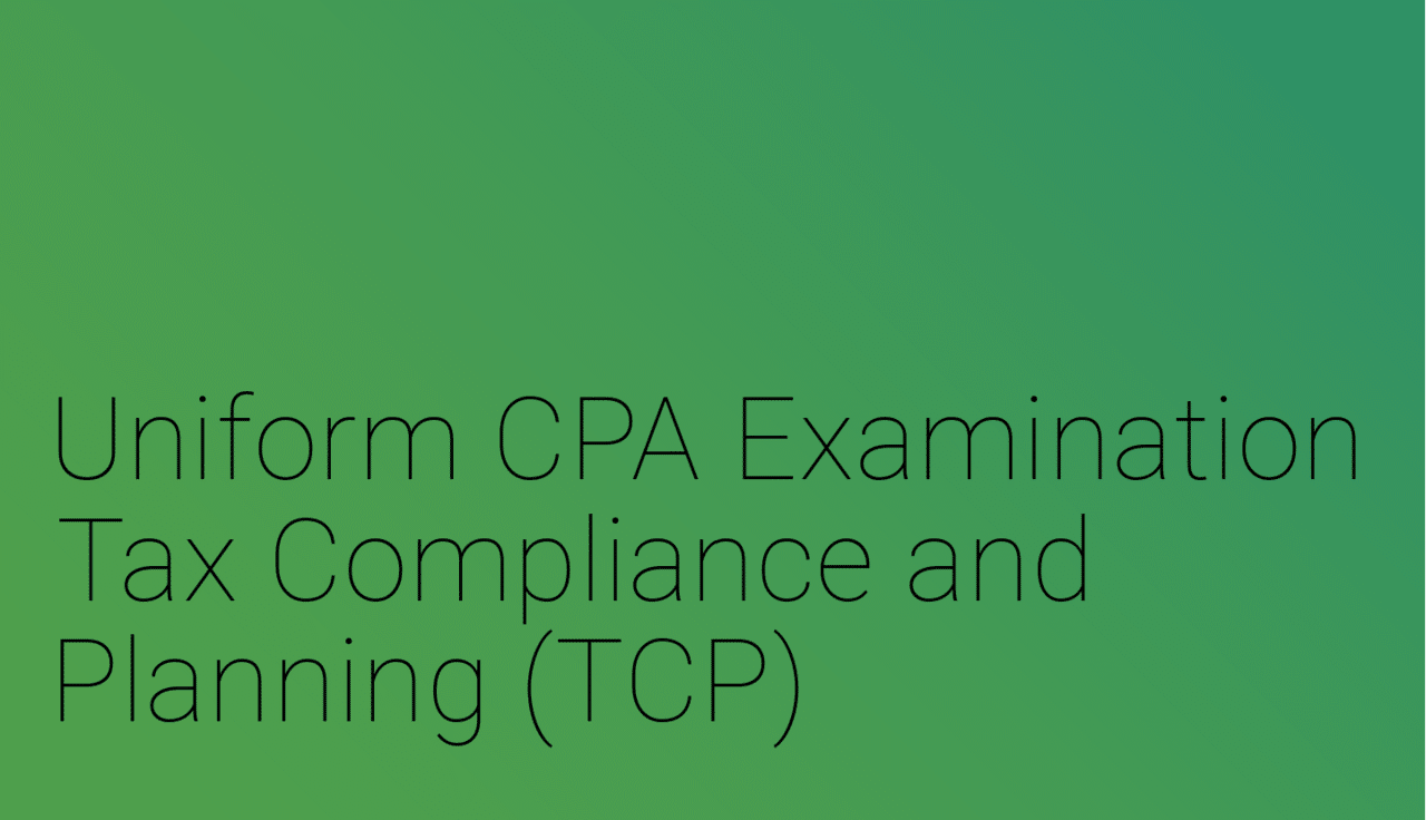 新USCPA試験のTCPについて解説。 ①TCPはどんな科目か?_ ②TCP 新USCPA試験のTCPについて解説。 ①TCPはどんな科目か?_ ②TCP