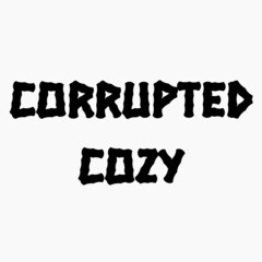 Corrupted cozy