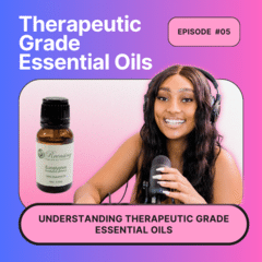Understanding Therapeutic Grade Essential Oils