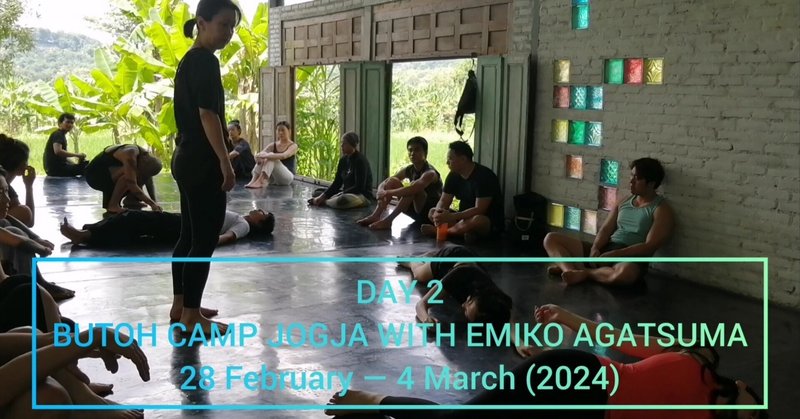 Let's see from other people's' vision. It improves your perspective. DAY2 BUTOH CAMP JOGJA WITH EMIKO AGATSUMA