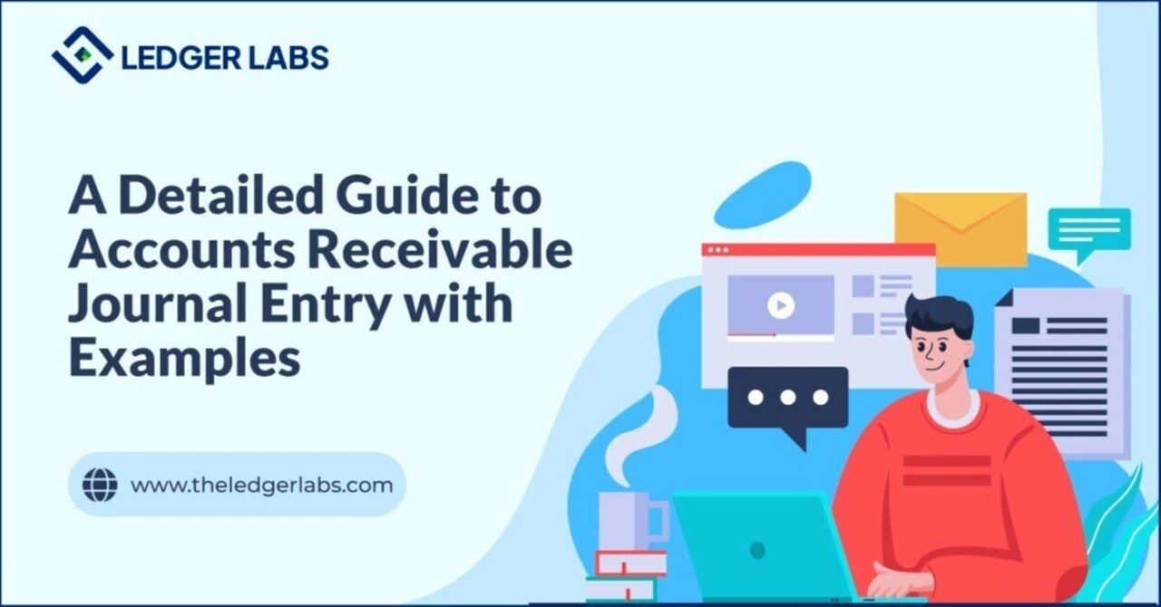 A Detailed Guide to Accounts Receivable Journal Entry with Examples ...