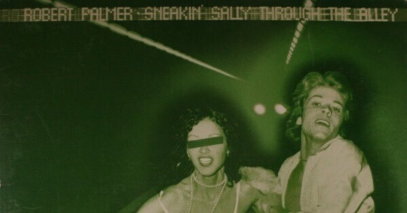 ロバート・パーマー / Robert Palmer Sneakin' Sally Through the Alley 1974