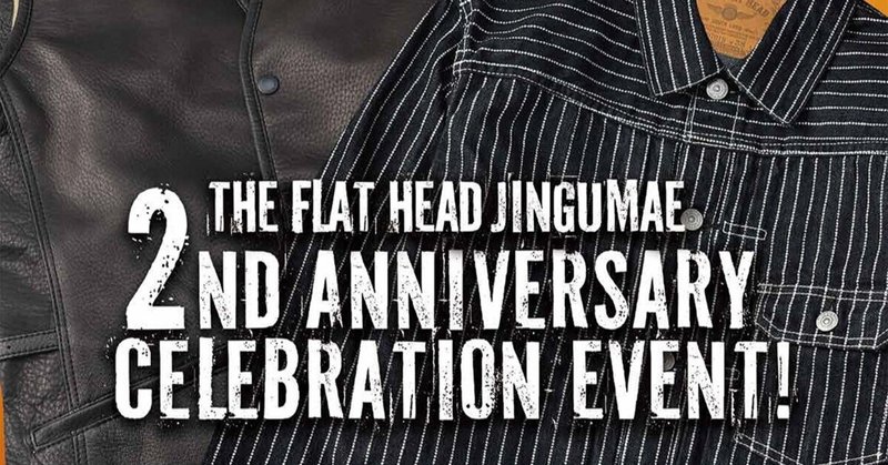 【FLAT HEAD 神宮前店】～2nd Anniversary Celebration Event❕～
