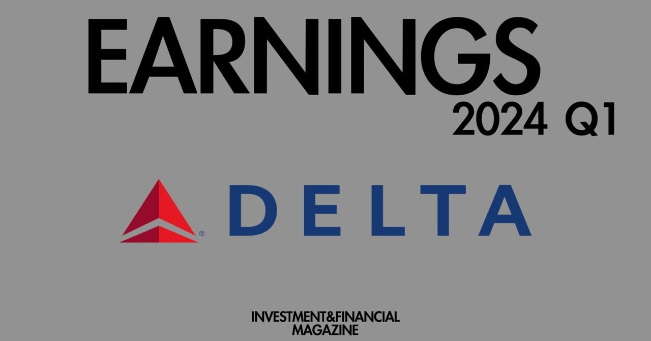 2024年Q1 Delta Air Lines (DAL) 決算情報｜INVESTMENT&FINANCIAL MAGAZINE