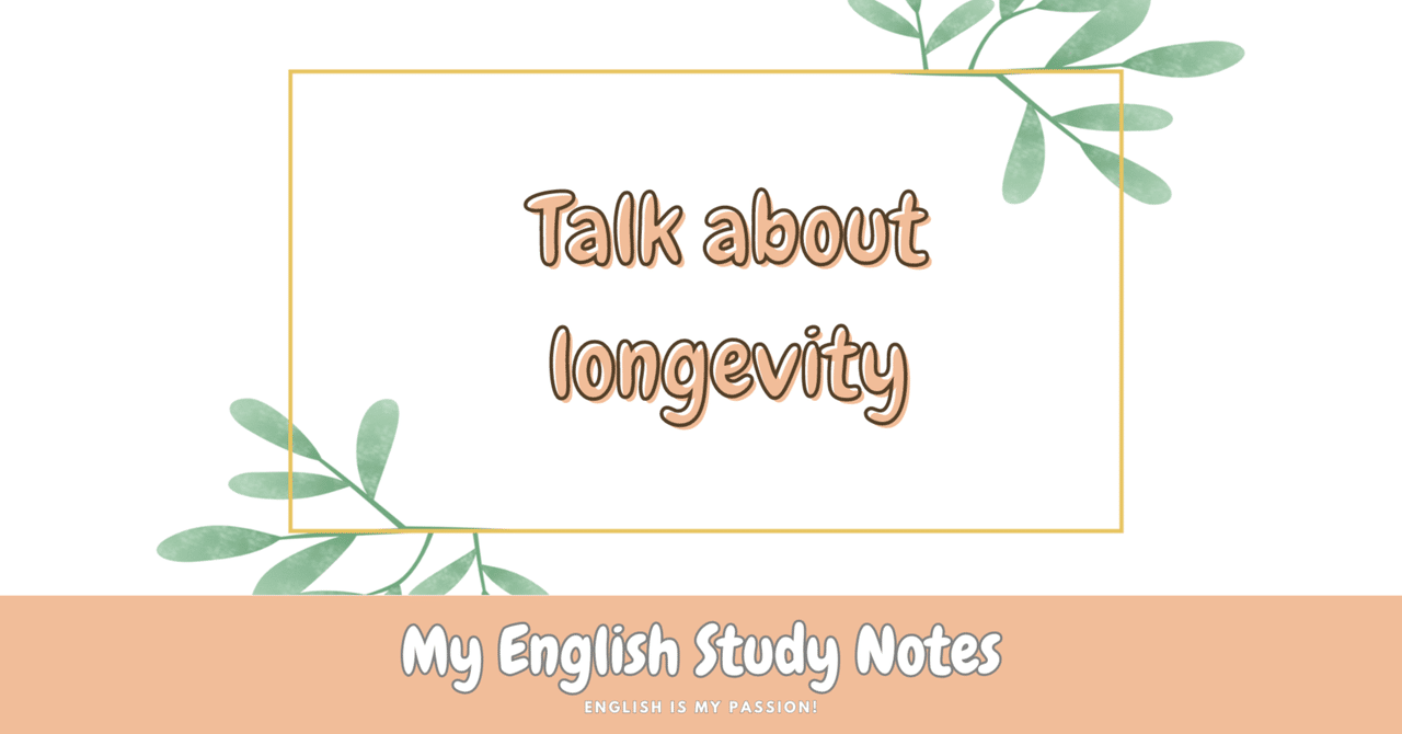 Talk about longevity｜My English Study Notes