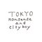 TOKYO nonsense and city boy
