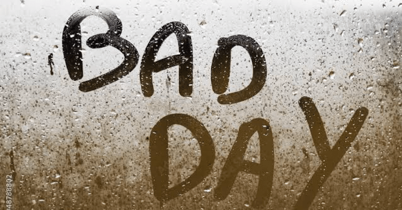 BAD DAY