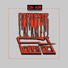 CONDENSE GARAGE - Monthly Creation -
