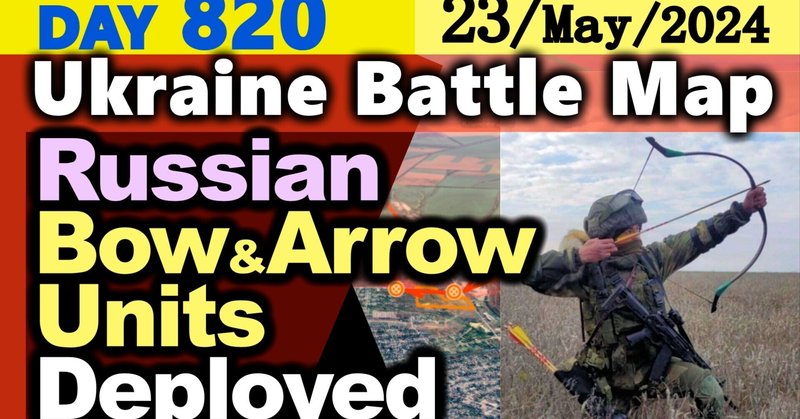 Day 820 [Ukraine War Map] Russian "Bow and Arrow Unit" to be deployed in modern warfare