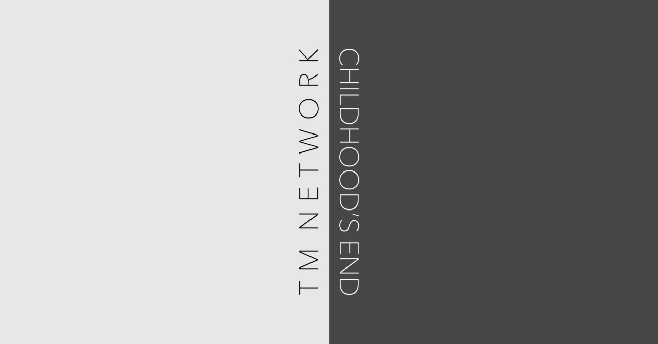 TM NETWORK『CHILDHOOD