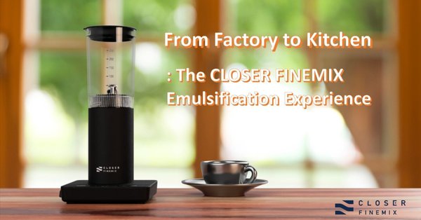 商品紹介｜調理用乳化デバイス『クローザー ファインミックス』｜乳化