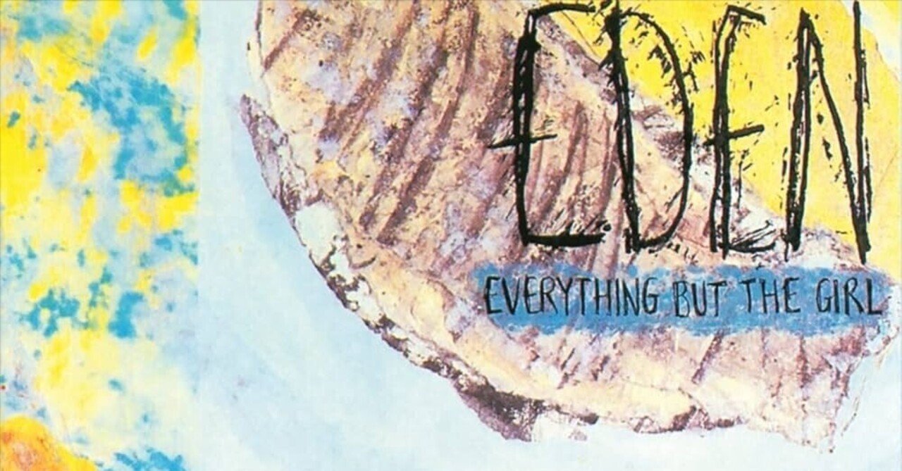Everything But The Girl / Eden (1984)｜no good