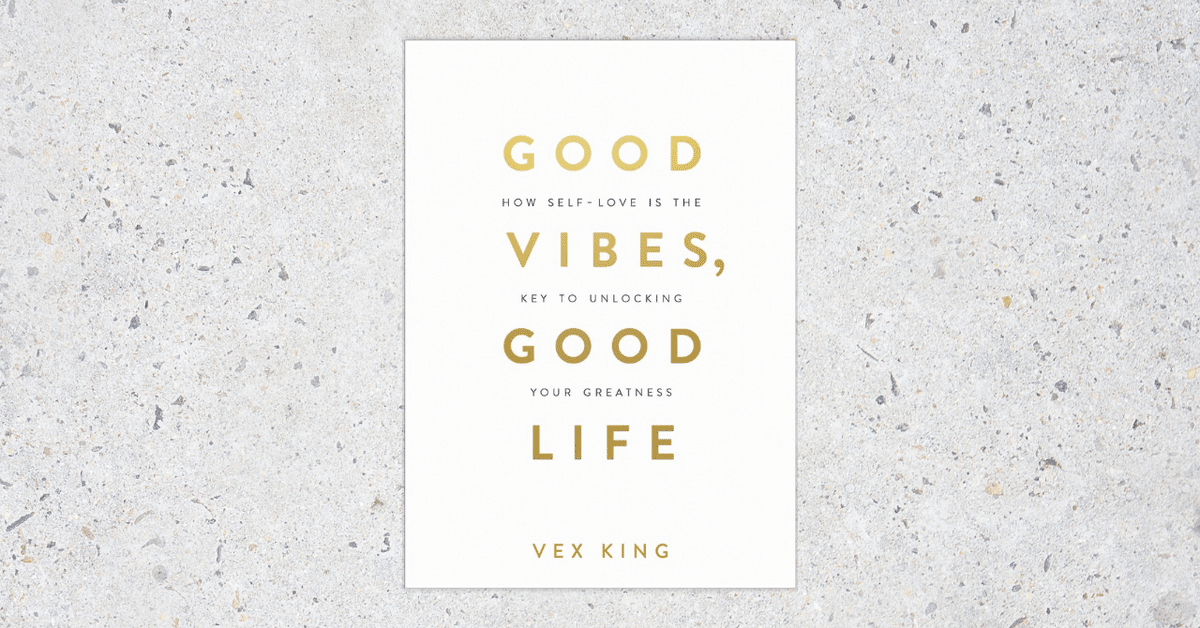 Good Vibes, Good Life: How Self-love Is the Key to Unlocking