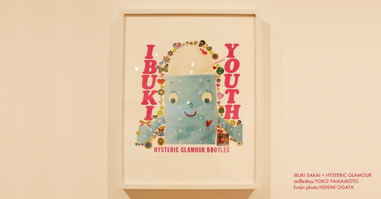 酒井いぶき ヒステリックグラマー Ibuki Youth展 レポート 金光 香織 Note