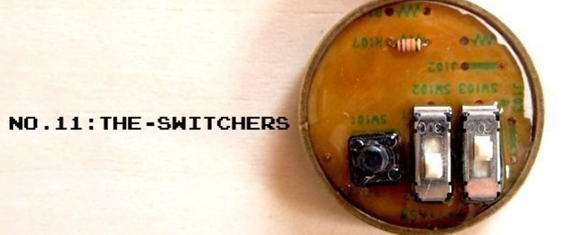 #11 「THE-SWITCHERS」