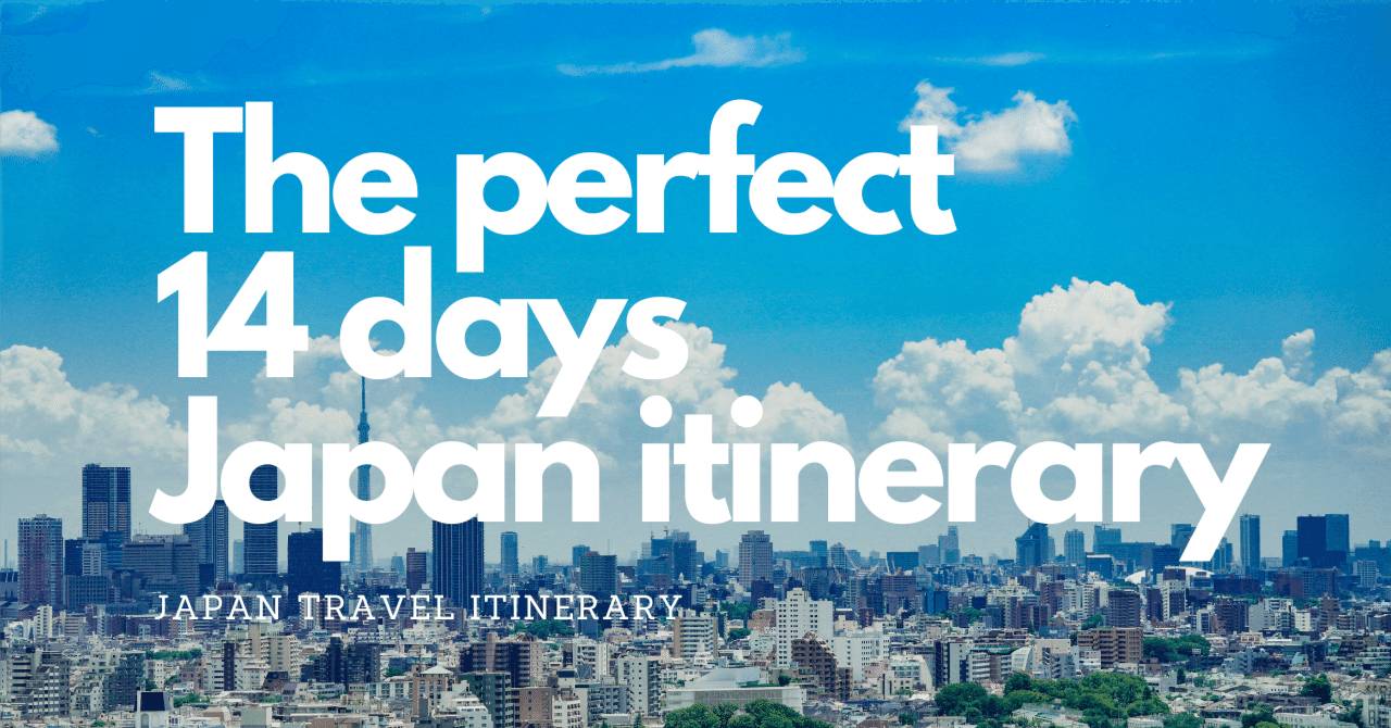 The perfect 14 days Japan itinerary｜JTI Japan Travel Itinerary