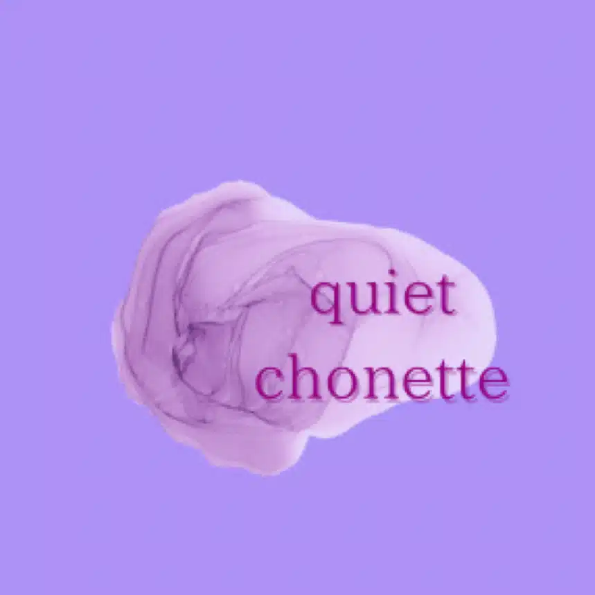 quiet chonette