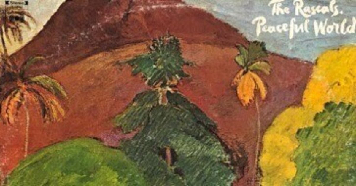 The Rascals「Peaceful World」(1971)｜音楽の杜