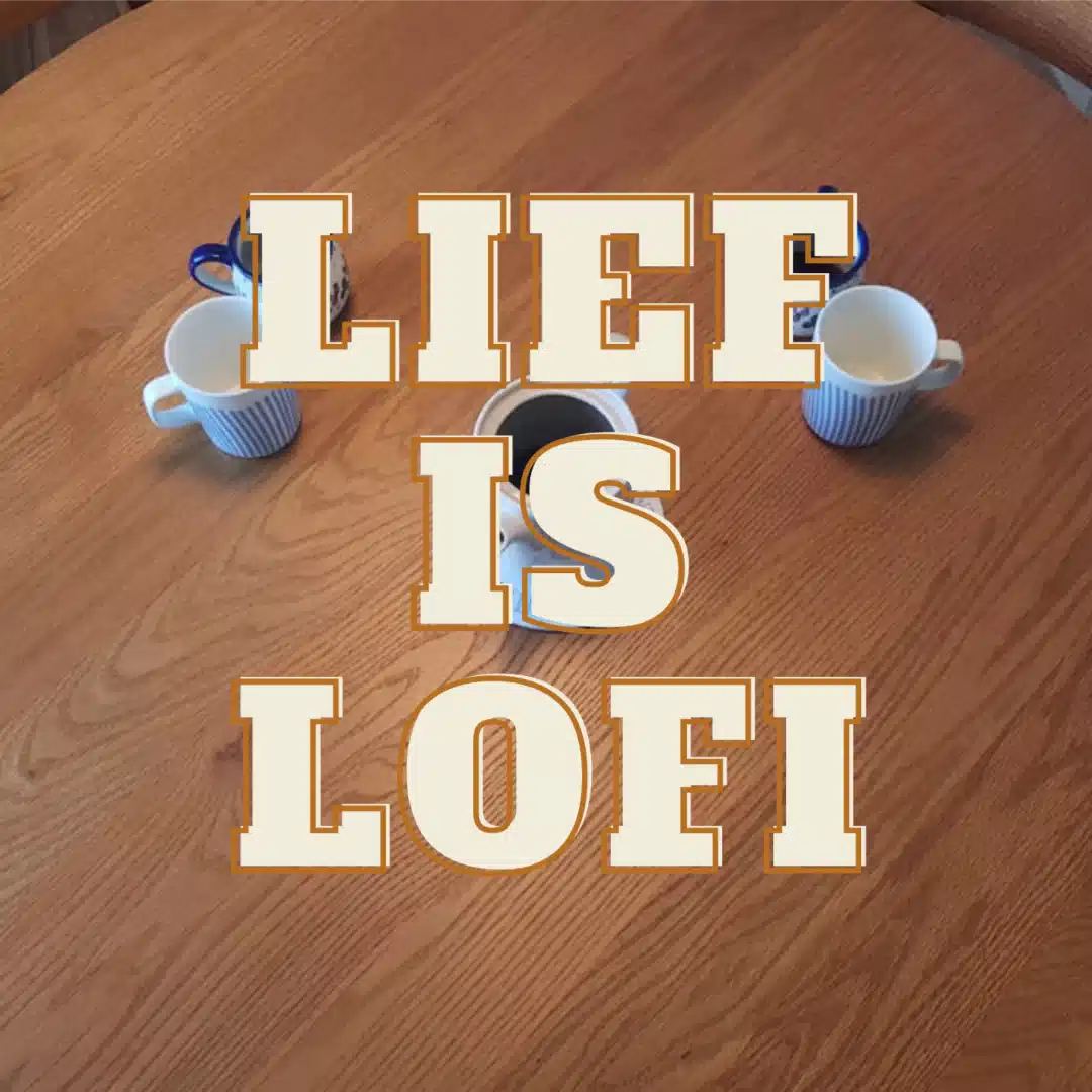 Life is Lofi