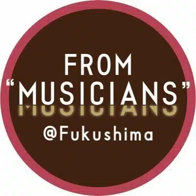 FROM"MUSICIANS"@Fukushima
