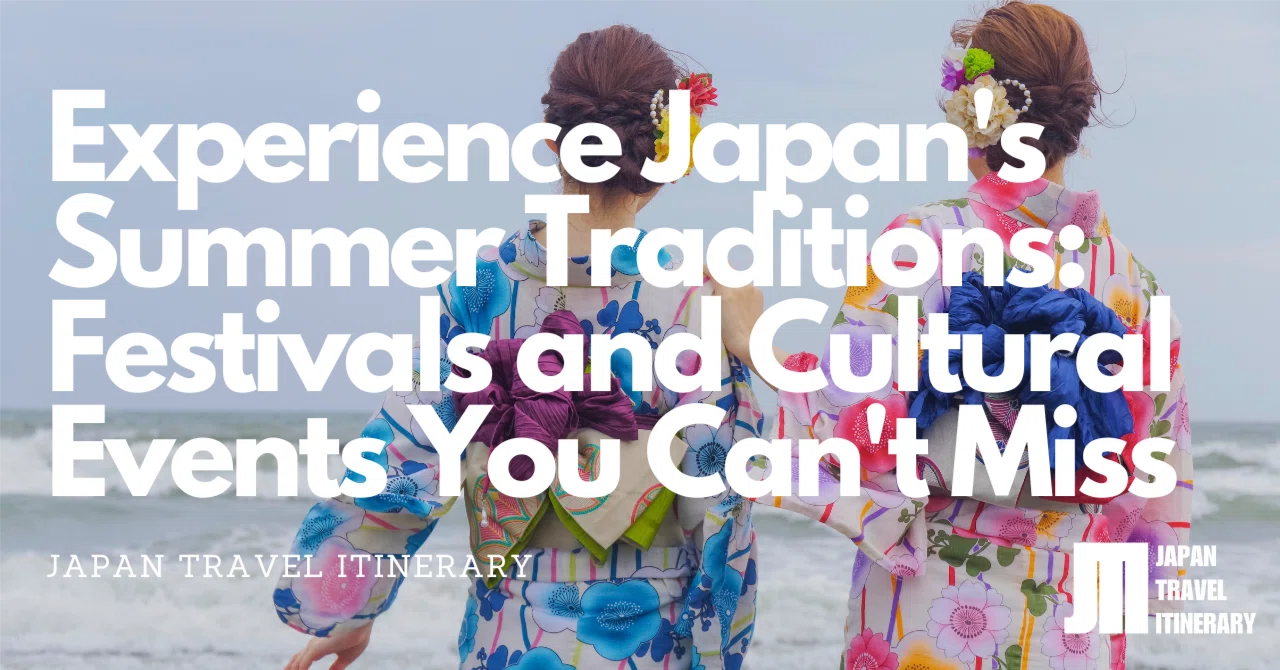 Experience Japan's Summer Traditions: Festivals and Cultural Events You ...