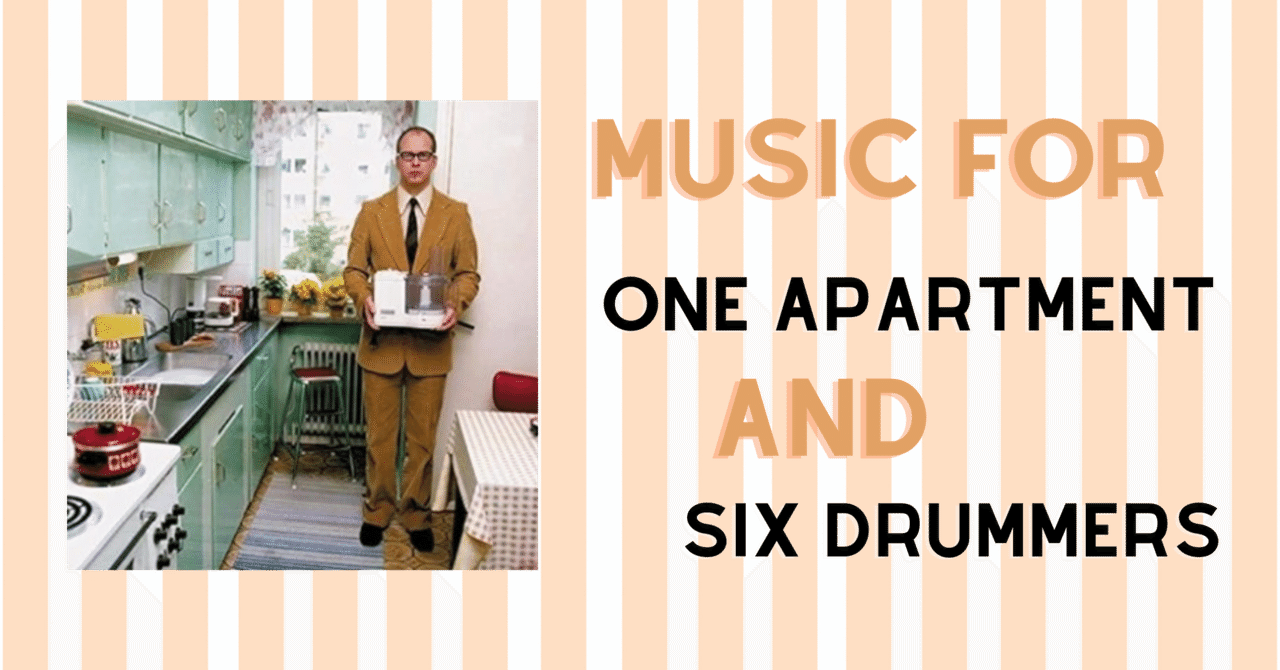 Music For One Apartment And Six Drummers｜Tomoko