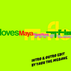 m-flo loves Maya - HyperNova (Intro & Outro Edit)