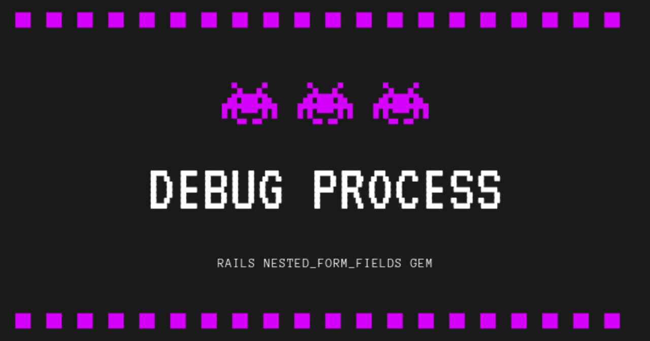 バグ解決のプロセス例 Rails nested_form_fields gem｜promitsu