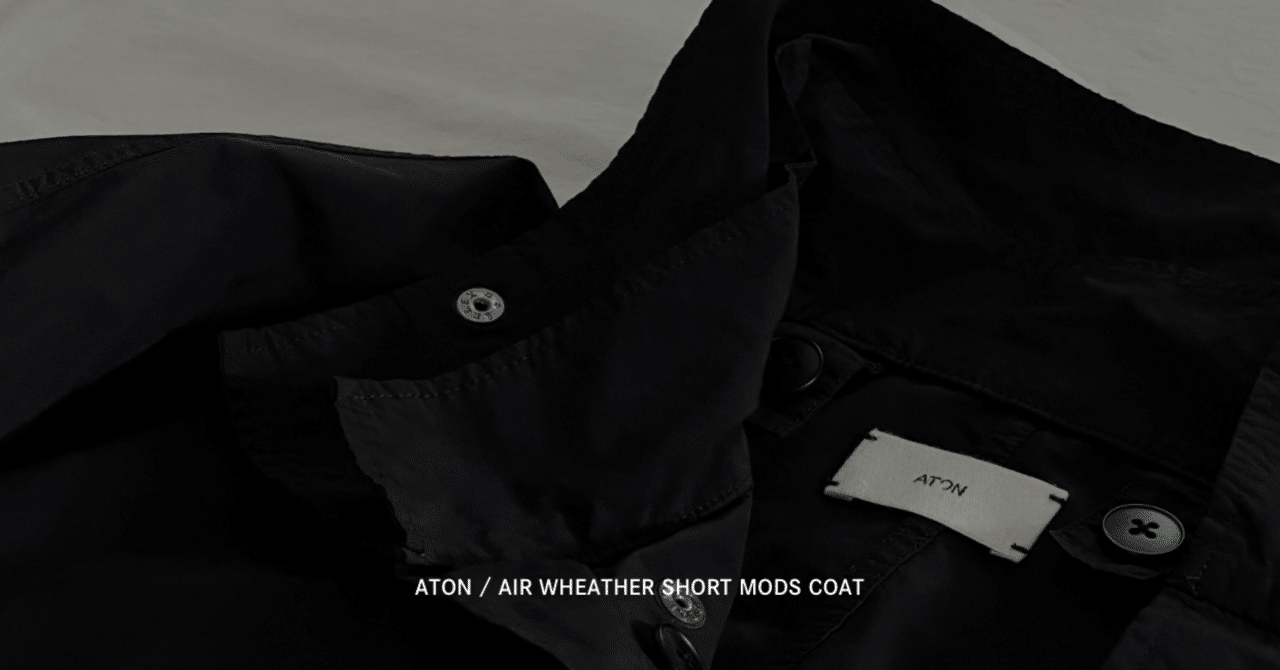 ATON / AIR WEATHER SHORT MODS COAT | Dice&Dice | ONLINE STORE