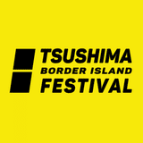 TSUSHIMA BORDER ISLAND FESTIVAL