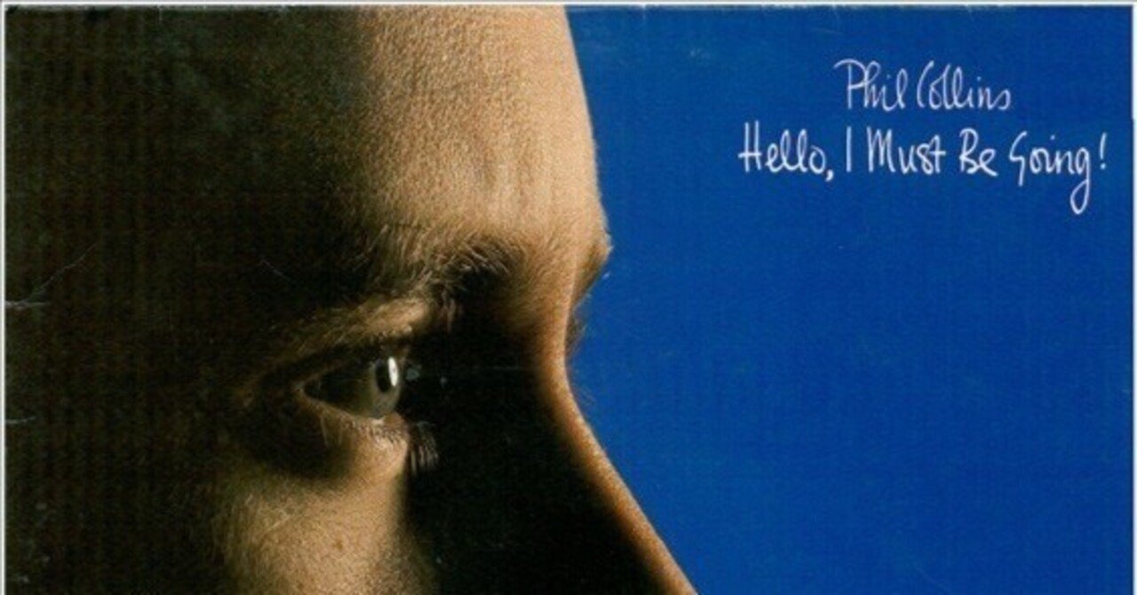 名盤伝説】”Phil Collins / Hello, I Must Be Going! ”｜Mr.02