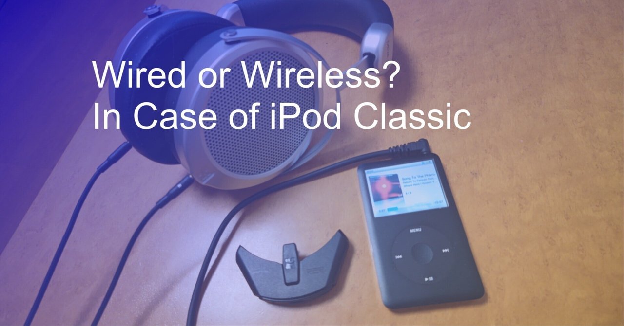 無線or有線イヤホン論争？｜iPod Classicを使い続けている意味と