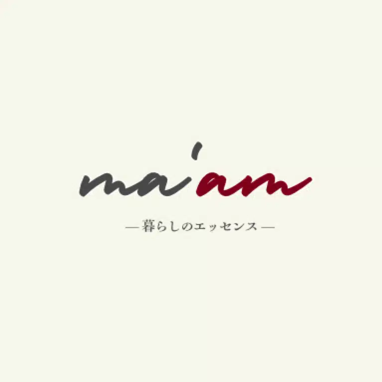 【ma'am】暮らしのエッセンス