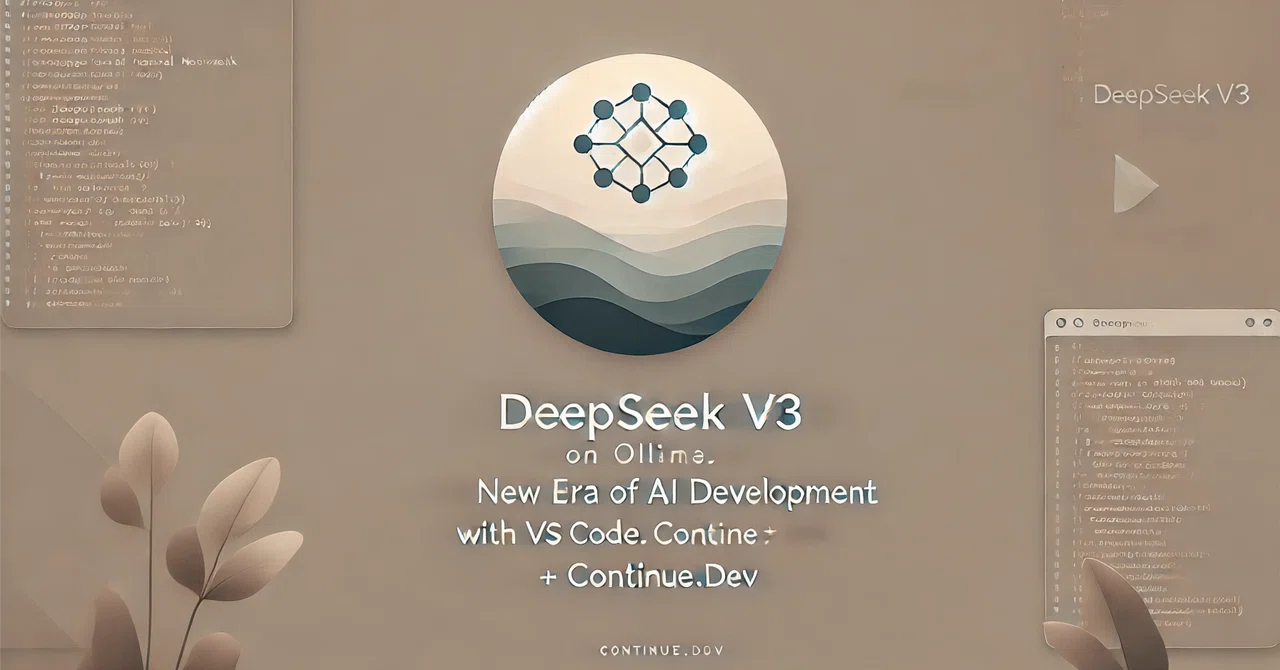DeepSeek v3 on Ollama！ VS Code + Continue.devで始める新時代のAI開発環境｜sojin