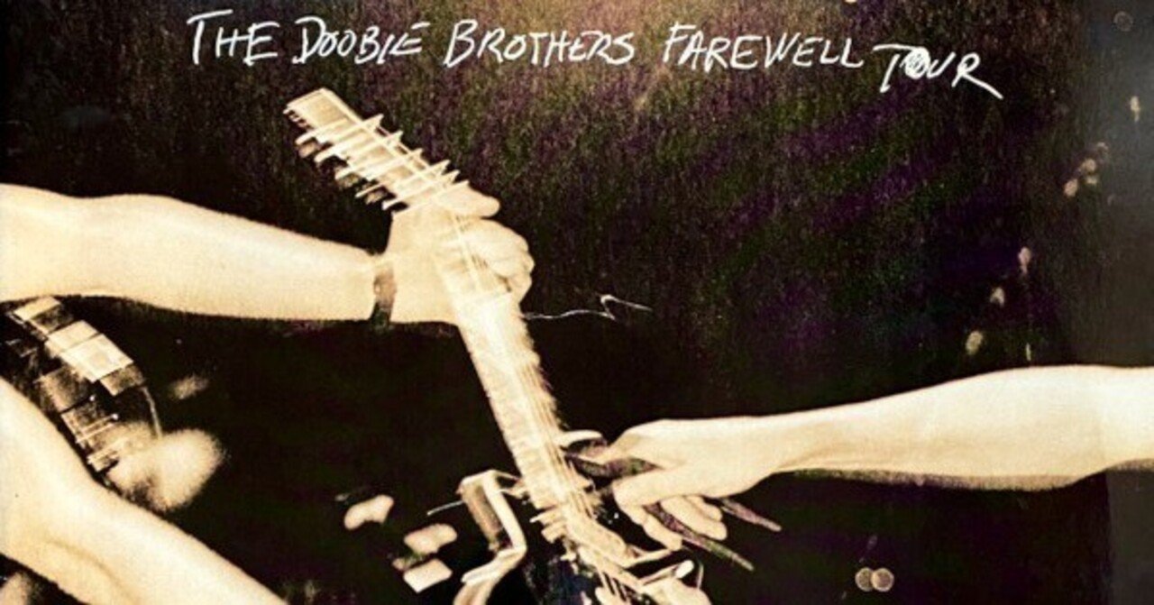 LIVE名盤】” The Doobie Brothers / Farewell Tour”｜Mr.02