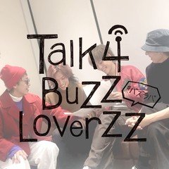 Talk 4 BuZZ LoverZZ #15