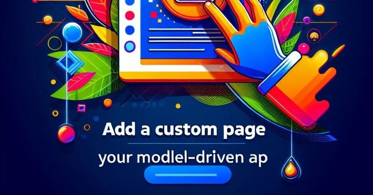 [MS Document Overview] Add a custom page to your model-driven app ...