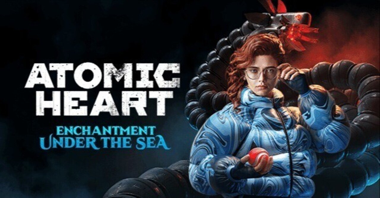 Atomic Heart - Enchantment Under the Seaのストーリー徹底解説