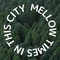 MELLOW TIMES IN THIS CITY (Hiroshi Shimada)