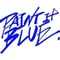 PAINT IT BLUE.