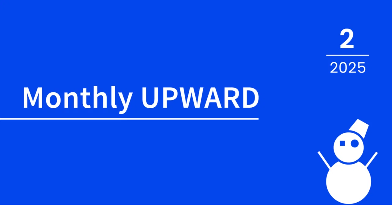Monthly UPWARD 2025年2月｜UPWARD 公式 note