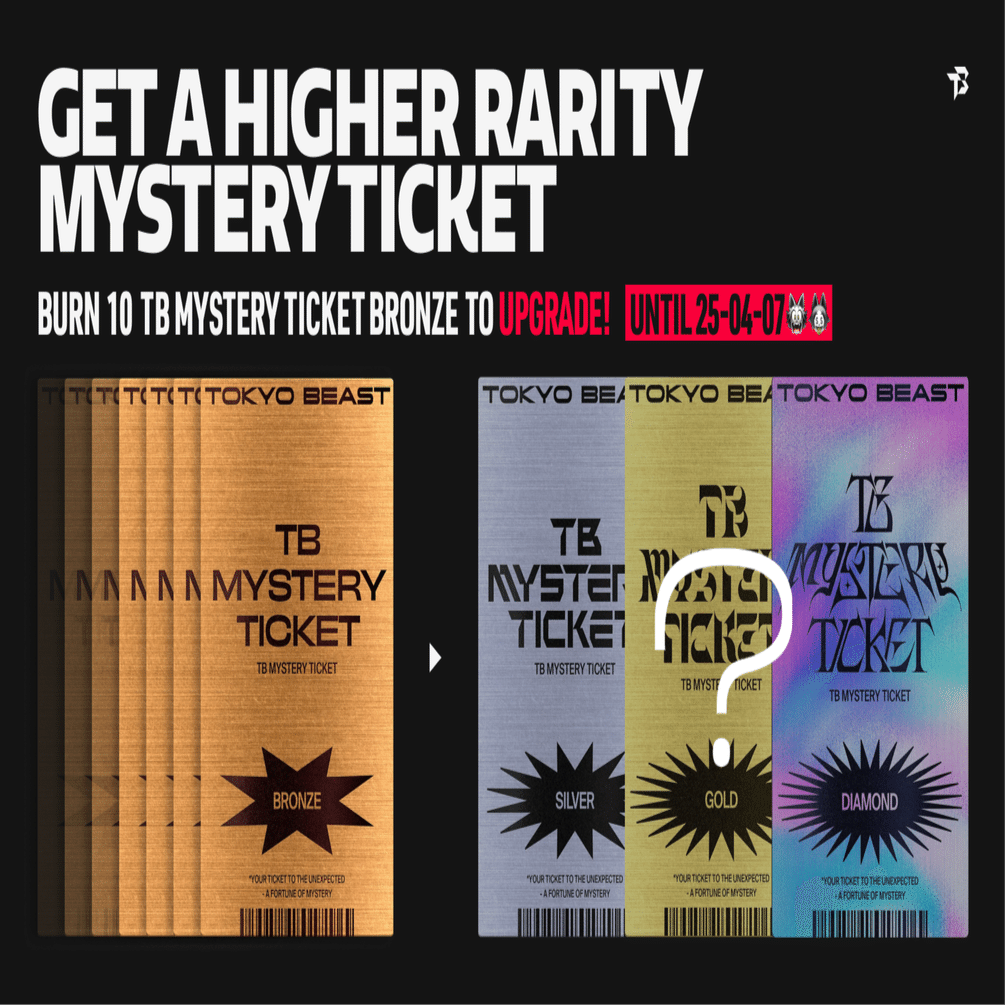 TB MYSTERY TICKETのUpgrade期間が開始！｜TOKYO BEAST