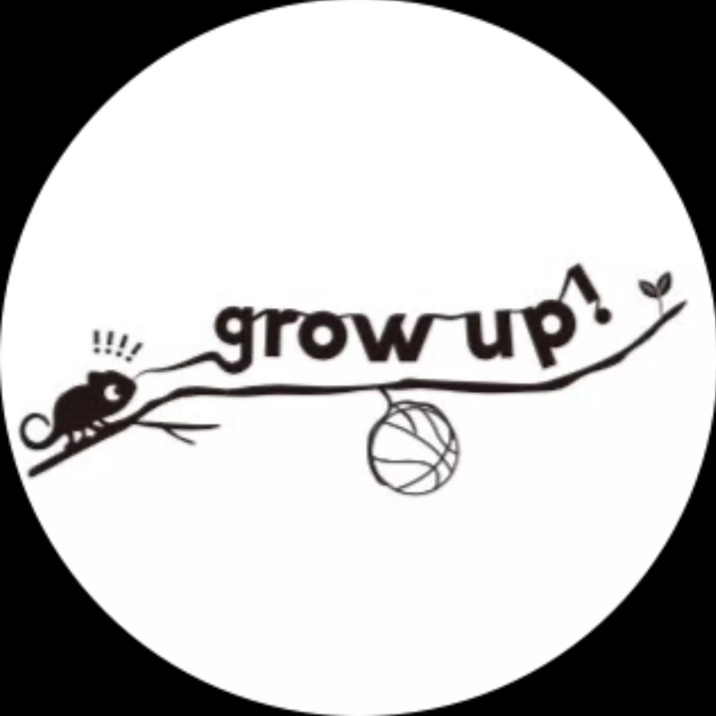 grow up!