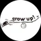 grow up!