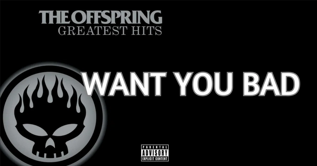 want you bad the offspring