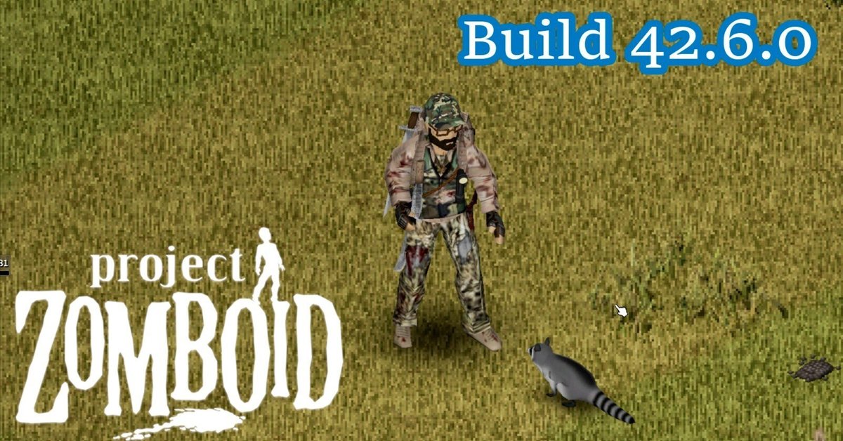 Project Zomboid Build 42雑記 「42.6.0 速報」｜movinow