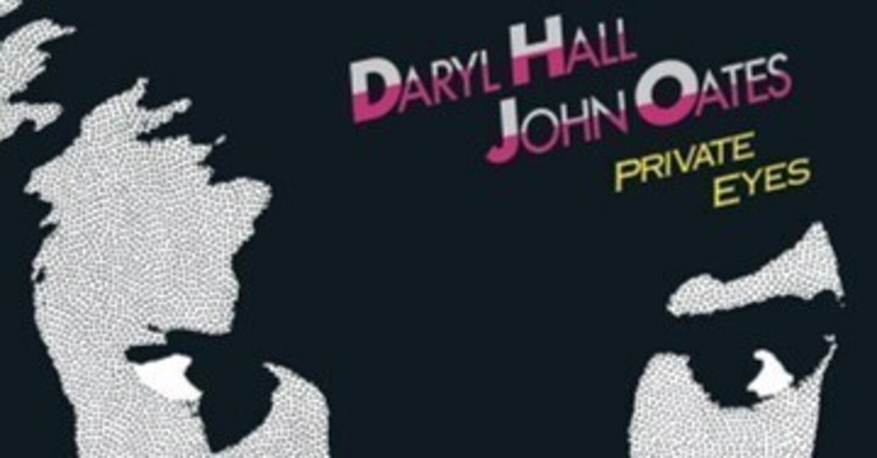 Hall & Oates「Private Eyes」(1981)｜音楽の杜