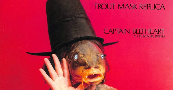 キャプテン・ビーフハートの世紀のカルト大名作「Trout Mask