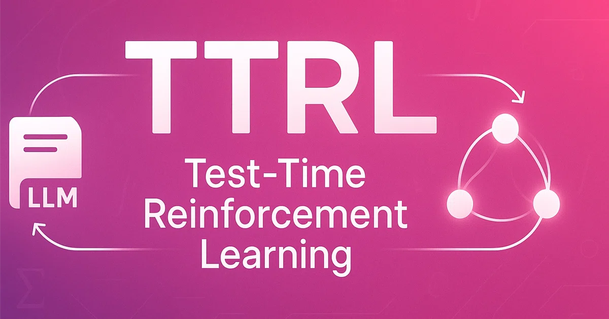 [논문 속독]Test-Time Reinforcement Learning: 테스트 시 강화학습으로 LLM의 추론 능력 대폭 향상 ...
