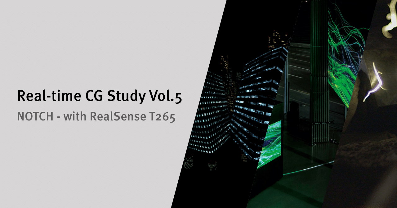 Real-time CG Study Vol.5: NOTCH - with RealSense T265｜WOW note